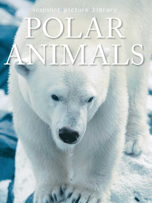 Title details for Polar Animals by Snapshot Picture Library - Available